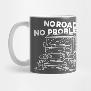 NO ROAD NO PROBLEM Mug